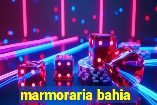 marmoraria bahia